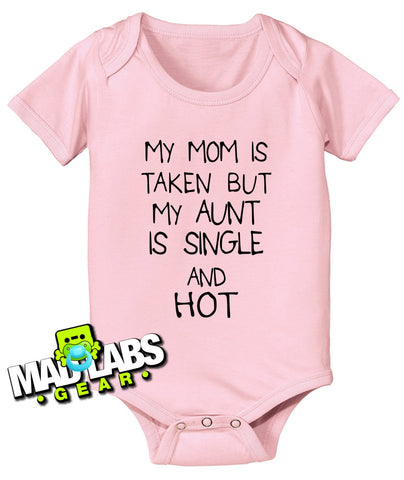 My Mom is Taken but My Aunt is Single and Hot cute funny baby one piece pick up line reference 80s jumper Bodysuit Creeper Dirty B-2