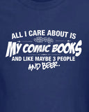 All I Care About is My Comic Books And Like Maybe 3 People and Beer Hoodie ML-523h
