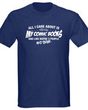 All I Care About is My Comic Books And Like Maybe 3 People and Beer T-Shirt ML-523