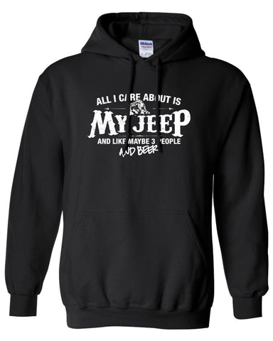 All I Care About is My Jeep And Like Maybe 3 People and Beer Hoodie ML-530h