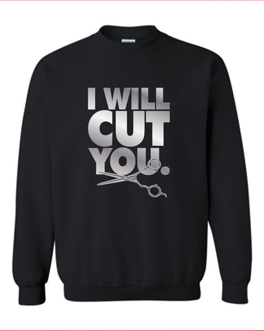 I Will Cut You. Crewneck Sweater hoodie MLG-1080