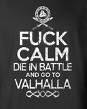 Fuck Calm die in Battle and go to Valhalla Viking T-shirt MLG-1091