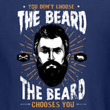 You don't choose the beard the beard chooses you Hoodie MLG-1116