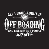 All I Care About is Off Roading And Like Maybe 3 People and Beer Hoodie MLG-1139