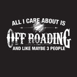 All I Care About is Off Roading And Like Maybe 3 People Hoodie MLG-1140
