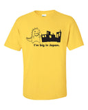 I'm big in Japan T-Shirt ML-005