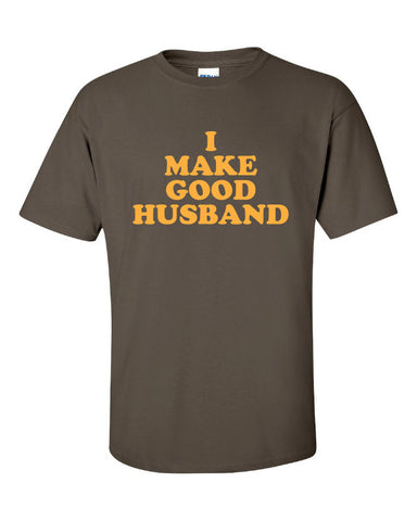 i make good husband foreign Printed graphic funny primitive hubby wedding immigrant T-Shirt Tee Shirt Mens Ladies Womens Youth Kids ML-038or