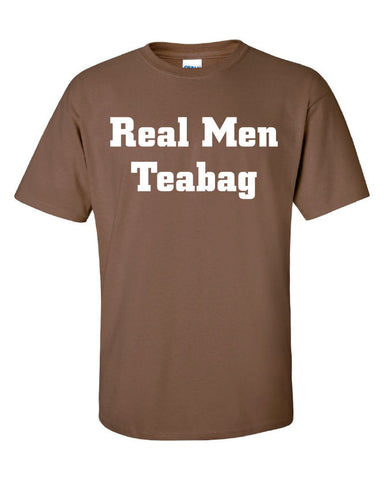 Real men teabag tea bag my balls your chin party drunk face funny Printed graphic T-Shirt Tee Shirt Mens Ladies Women Youth Kids ML-062