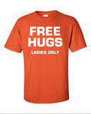 Free Hugs Ladies only Crest for him Shirt Printed T-Shirt Tee Shirt T Mens Ladies Womens Youth Kids Funny bar party pimpin Magical ML-051