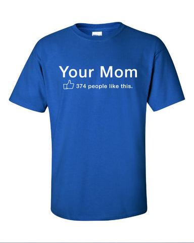 Your mom yo momma joke people like this thumbs up dis likes funny Printed graphic T-Shirt Tee Shirt Mens Ladies Womens Youth Kids ML-055
