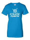 If I'm Sitting I'm Knitting Sittin Knittin Funny T-Shirt Tee Shirt TShirt Mens Ladies Womens Youth Shirt Gifts Funny Nerd Geek gift  ML-124