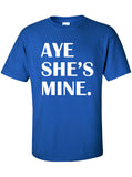 Aye She's Mine T-SHIRT ML-161