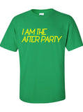 I am the after party Funny T-Shirt Tee Shirt T swag Mens Ladies Womens sexy animal crazy drink drank drunk Will betty Tee ML-162