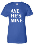 Aye He's Mine T-SHIRT ML-160