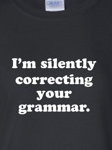 i'm silently correcting your grammar english Printed T-Shirt Tee Shirt T Mens Ladies Womens Youth Kids Funny Punctuation Rules  ML-175