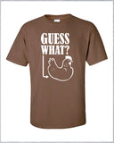 Guess What? Chicken Butt rhymes Funny T-Shirt Tee Shirt Mens Ladies Womens Modern chicken USA Canada UK geek nerd farmer Tee ML-199