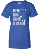 every little thing is gonna be all right alright Bob inspired cool Printed T-Shirt Tee Shirt Mens Ladies Womens Youth reggae ML-207