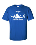 Octopus Just a wet spider kraken pirate funny geek cool Printed T-Shirt Tee Shirt Mens Ladies Womens dad Funny mad labs ML-230