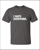i hate everyone anti social grumpy swag gag geek cool Printed T-Shirt Tee Shirt Mens Ladies Womens dad mom gift Funny mad labs pants ML-240