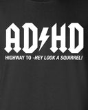 ADHD Highway To Hey Look A Squirrel Funny T-Shirt ML-276