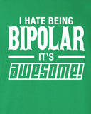 I hate being bipolar It's Awesome Funny T-Shirt Tee Shirt T Mens Ladies Womens Modern Ron geek nerd techie dyslexia Tee Mad Labs Tees ML-267