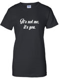 It's Its Not me its you funny swag gag geek cool Printed T-Shirt Tee Shirt Mens Ladies bazinga Womens dad mom gift mad labs pants ML-306