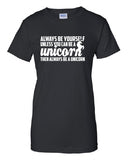Always Be Yourself Unless You Can Be A Unicorn T-Shirt ML-308
