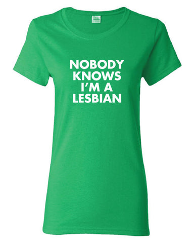 Nobody Knows I'm a Lesbian funny LGBT Gay Rights Pride unisex Printed graphic T-Shirt Tee Shirt Mens Ladies Women Youth Kids ML-311