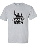 I Pooped Today funny bar party Beer Proud pick up line college university support T-Shirt Tee Shirt Mens Ladies swag tv Canada USA ML-319b
