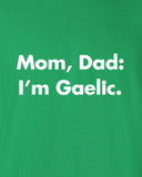 Mom Dad I'm Gaelic pint pub Drunk saint st Patrick's beer ireland irish scottish adult T-Shirt Tee Shirt Mens Ladies Womens mad labs ML-327