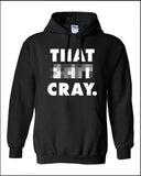 That Sh*t Cray Crazy tee commes vogue jay geek dope hoodie hooded sweatshirt sweater Mens womens Ladies geek nerd rap hip hop quote ML-225