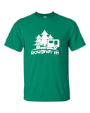 Roughin' it Roughing trailer Camping camp Shirt T-Shirt Mens Ladies Womens Youth Kids Funny Geek Camping Hiking Mountain ML-388