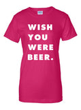 Wish You Were Beer Pub Bar Booze Love to Party Alcohol drunk Drinking The Beast Tee Shirt Tshirt Mens Womens Kids MADLABS ML-402