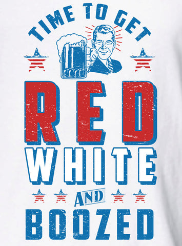 Time To Get Red White and Boozed T-shirt Shirt United States Pride 4th of July America Merica cool gift nation Mens Ladies swag MLG-1038