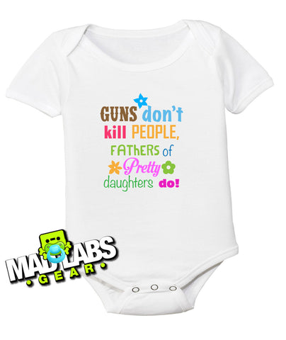 Guns don't kill people fathers of pretty daughters do cute funny baby one piece non-toxic water-based ink jumper Bodysuit Creeper B-16
