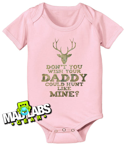Don't you wish your Daddy Could Hunt Like Mine hunting deer cute funny baby one piece non-toxic water-based ink jumper Bodysuit Creeper B-20