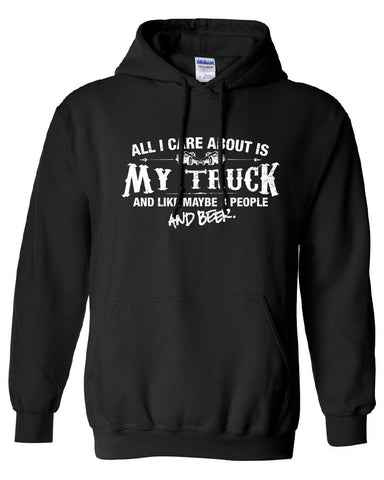 All I Care About is My Truck And Like Maybe 3 People and Beer Hoodie ML-513