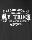 All I Care About is My Truck And Like Maybe 3 People and Beer Hoodie ML-513