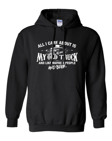 All I Care About is My Old Truck 1950 And Like Maybe 3 People and Beer Hoodie ML-517h