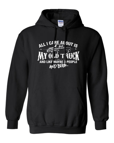 All I Care About is My Old Truck And Like Maybe 3 People and Beer Hoodie ML-516