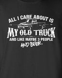 All I Care About is My Old Truck And Like Maybe 3 People and Beer Hoodie ML-516