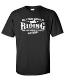 All I Care About is Riding And Like Maybe 3 People and Beer T-Shirt ML-524