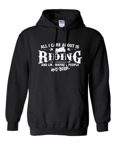 All I Care About is Riding And Like Maybe 3 People and Beer Hoodie ML-524
