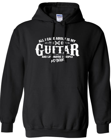 All I Care About is My Guitar And Like Maybe 3 People and Beer Hoodie ML-531h