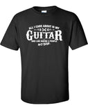 All I Care About is My Guitar And Like Maybe 3 People and Beer T-Shirt ML-531