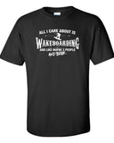 All I Care About is Wakeboarding And Like Maybe 3 People and Beer T-Shirt ML-541