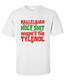 Hallelujah Holy Sh!t Where's the Tylenol Shirt T-shirt Christmas Vacation Hoodie ugly sweater Funny Mens Ladies cool MLG-1106
