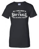 All I Care About is Softball And Like Maybe 3 People T-Shirt ML-543