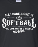 All I Care About is Softball And Like Maybe 3 People and Beer Hoodie ML-545