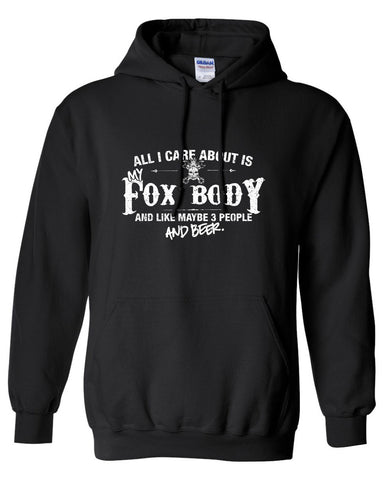 All I Care About is My Fox Body And Like Maybe 3 People and Beer Hoodie ML-547